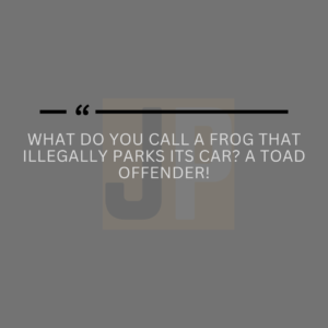 What do you call a frog that illegally parks its car? A toad offender!